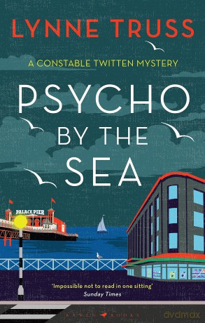 Psycho by the Sea: The new murder mystery in the prize-winning Constable Twitten series: 4 (A Constable Twitten Mystery) - Lynne Truss [KSIĄŻKA]