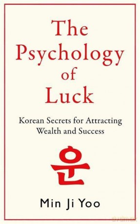 Psychology of Luck: Korean Secrets for Attracting Wealth and Success - Min Ji Yoo [KSIĄŻKA]