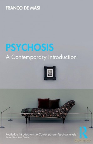 Psychosis: A Contemporary Introduction (Routledge Introductions to Contemporary Psychoanalysis) - De Masi Franco [KSIĄŻKA]