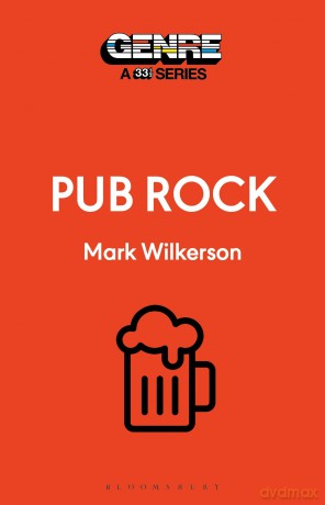 Pub Rock (Genre: A 33 1/3 Series) - Mark Wilkerson [KSIĄŻKA]
