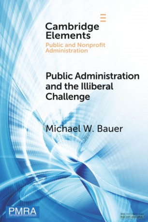 Public Administration and the Illiberal Challenge (Elements in Public and Nonprofit Administration) - Bauer Michael W. [KSIĄŻKA]