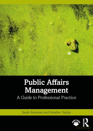 Public Affairs Management: A Guide to Professional Practice - Bowman Sarah [KSIĄŻKA]
