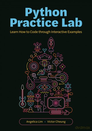 Python Practice Lab: Learn How to Code through Interactive Examples - Angelica Lim [KSIĄŻKA]