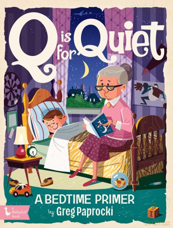 Q is for Quiet: A Bedtime Primer (Alphabet Primers) - Greg Paprocki [KSIĄŻKA]