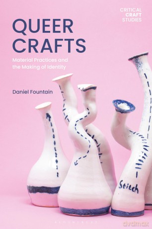Queer Crafts: Material Practices and the Making of Identity (Critical Craft Studies) - Daniel Fountain [KSIĄŻKA]