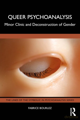 Queer Psychoanalysis: Minor Clinic and Deconstruction of Gender (The Lines of the Symbolic in Psychoanalysis Series) - Bourlez Fabrice [KSIĄŻKA]