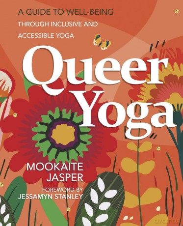 Queer Yoga: A Guide to Well-Being Through Inclusive and Accessible Yoga - Mookaite Jasper [KSIĄŻKA]