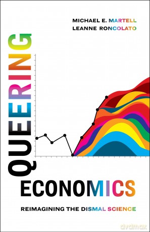 Queering Economics: Reimagining the Dismal Science [KSIĄŻKA]
