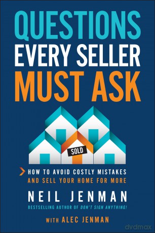 Questions Every Seller Must Ask: How to Avoid Costly Mistakes and Sell Your Home for More [KSIĄŻKA]