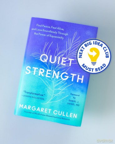 Quiet Strength: Find Peace, Feel Alive, and Love Boundlessly Through the Power of Equanimity - Cullen Margaret [KSIĄŻKA]