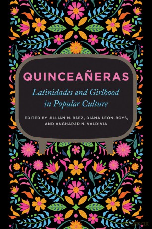 Quinceaneras: Latinidades and Girlhood in Popular Culture (Feminist Media Studies) - Jillian M. Baez [KSIĄŻKA]