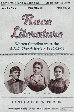 Race Literature: Women Contributors to the A.M.E. Church Review, 1884-1924 [KSIĄŻKA]
