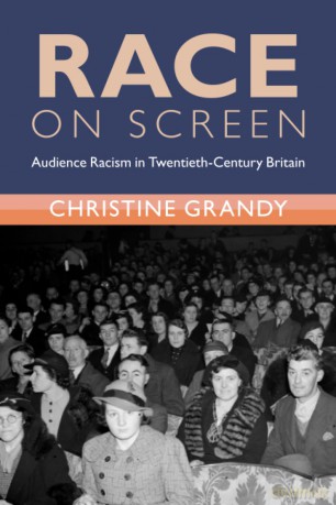 Race on Screen: Audience Racism in Twentieth-Century Britain (Modern British Histories) - Christine Grandy [KSIĄŻKA]
