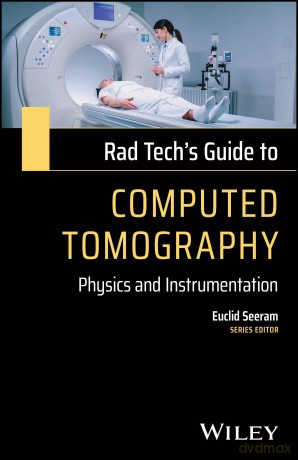 Rad Tech's Guide to Computed Tomography: Physics and Instrumentation [KSIĄŻKA]