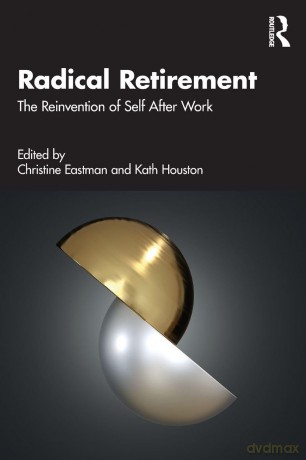Radical Retirement: The Reinvention of Self After Work - Eastman Christine [KSIĄŻKA]