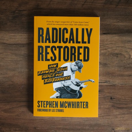 Radically Restored: How Knowing Jesus Heals Our Brokenness - Mcwhirter Stephen [KSIĄŻKA]