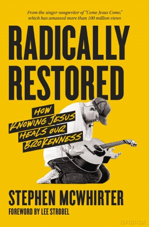 Radically Restored: How Knowing Jesus Heals Our Brokenness - Mcwhirter Stephen [KSIĄŻKA]