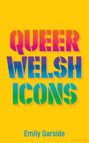 Rainbow Wales: Queer icons past and present - Emily Garside [KSIĄŻKA]