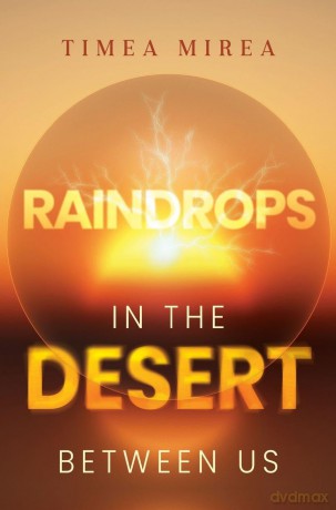 Raindrops in the desert between us - Timea Mirea [KSIĄŻKA]