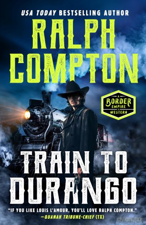 Ralph Compton Train to Durango: 3 (A Border Empire Western) - Ralph Compton [KSIĄŻKA]