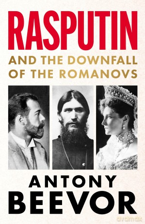 Rasputin: And the Downfall of the Romanovs - Antony Beevor [KSIĄŻKA]