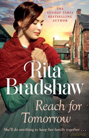 Reach for Tomorrow: A captivating saga of fighting for those you love - Rita Bradshaw [KSIĄŻKA]