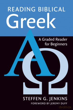 Reading Biblical Greek: A Graded Reader for Beginners - Jenkins Steffen G. [KSIĄŻKA]