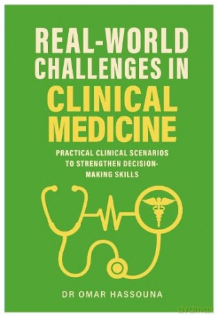 Real World Challenges in Clinical Medicine: Practical Clinical Scenarios to Strengthen Decision-Making Skills - Dr Omar Hassouna [KSIĄŻKA]