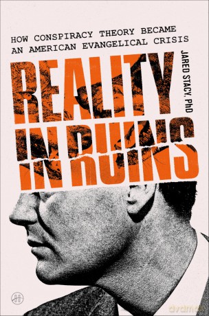 Reality in Ruins: How Conspiracy Theory Became an American Evangelical Crisis - Stacy Phd Jared [KSIĄŻKA]