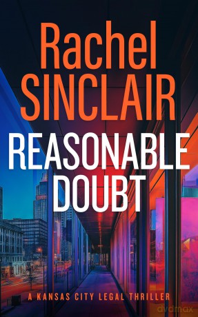 REASONABLE DOUBT: A Damien Harrington Legal Thriller 3: 8 (Kansas City Legal Thrillers) - Rachel Sinclair [KSIĄŻKA]