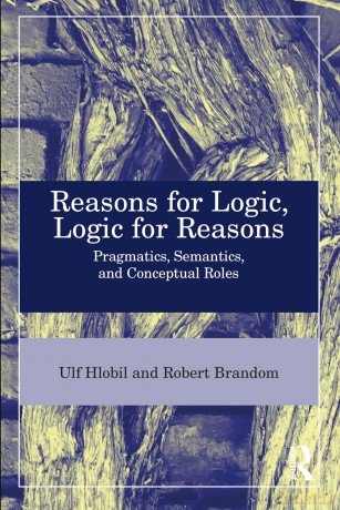 Reasons for Logic, Logic for Reasons: Pragmatics, Semantics, and Conceptual Roles - Hlobil Ulf [KSIĄŻKA]
