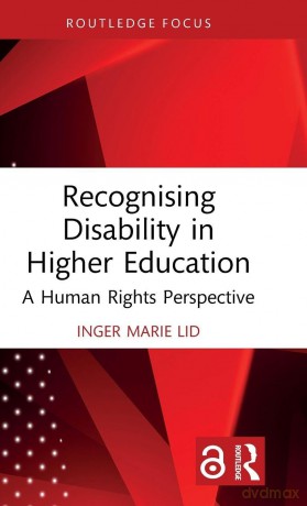 Recognising Disability in Higher Education: A Human Rights Perspective - Lid Inger Marie [KSIĄŻKA]