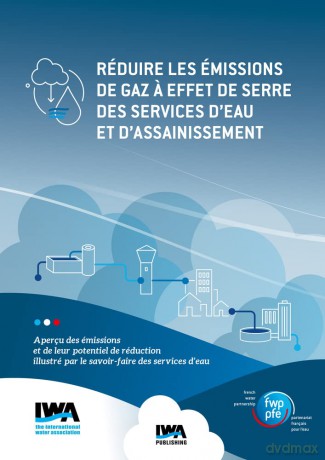 Réduire les émissions de gaz a effet de serre des services d'eau et d'assainissement: Aperçu des émissions et de leur potentiel de réduction illustré par le savoir-faire des services d'eau - No Author Stated [KSIĄŻKA]