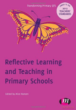 Reflective Learning and Teaching in Primary Schools (Transforming Primary QTS Series) - Alice Hansen [KSIĄŻKA]