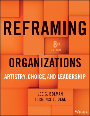 Reframing Organizations: Artistry, Choice, and Leadership - Lee G Bolman [KSIĄŻKA]