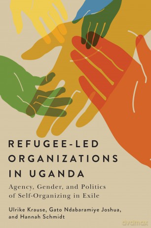 Refugee-Led Organizations in Uganda: Agency, Gender, and Politics of Self-Organizing in Exile (McGill-Queen's Refugee and Forced Migration Studies) [KSIĄŻKA]