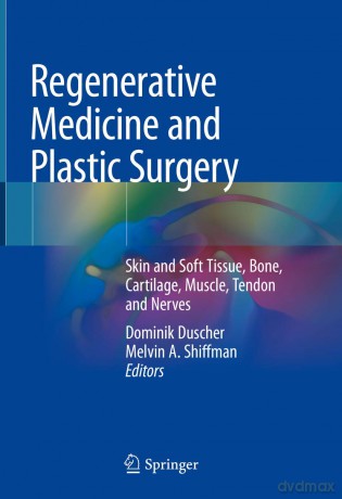 Regenerative Medicine and Plastic Surgery: Skin and Soft Tissue, Bone, Cartilage, Muscle, Tendon and Nerves - Duscher Dominik [KSIĄŻKA]