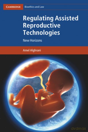 Regulating Assisted Reproductive Technologies: New Horizons (Cambridge Bioethics and Law) - Alghrani Amel [KSIĄŻKA]