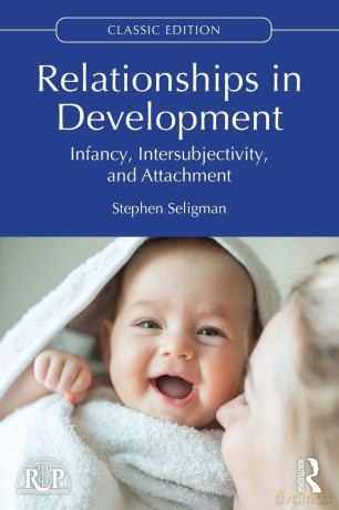 Relationships in Development: Infancy, Intersubjectivity, and Attachment - Seligman Stephen [KSIĄŻKA]