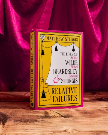 Relative Failures: The Lives of Willie Wilde, Mabel Beardsley and Howard Sturgis - Matthew Sturgis [KSIĄŻKA]