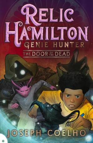Relic Hamilton, Genie Hunter: The Door of the Dead: From Joseph Coelho, the former Children's Laureate, comes a new adventure series: 2 - Joseph Coelho [KSIĄŻKA]