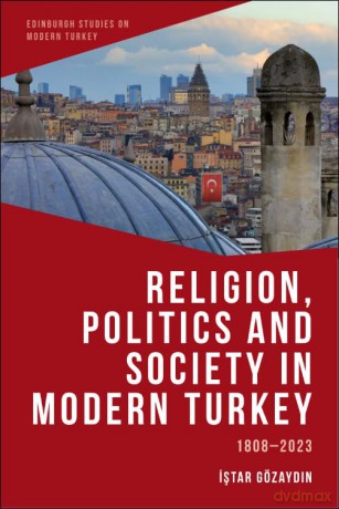 Religion, Politics and Society in Modern Turkey: 1808-2023 (Edinburgh Studies on Modern Turkey) - Istar Gozaydin [KSIĄŻKA]