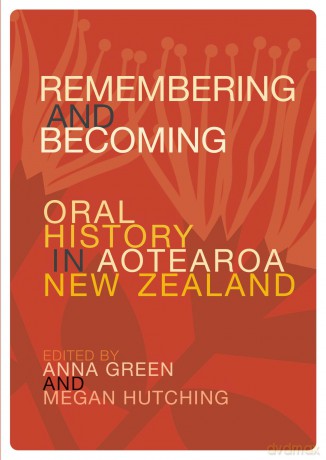 Remembering and Becoming: Oral history in Aotearoa New Zealand - Jason, Dr Gurney [KSIĄŻKA]