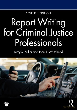 Report Writing for Criminal Justice Professionals - Miller Larry S. [KSIĄŻKA]