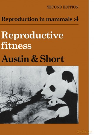 Reproduction in Mammals: Volume 4, Reproductive Fitness: 12 (Reproduction in Mammals Series, Series Number 12) - C. R. Austin [KSIĄŻKA]