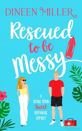 Rescued to Be Messy: 2 (Messy Love on Mango Lane) - Dineen Miller [KSIĄŻKA]