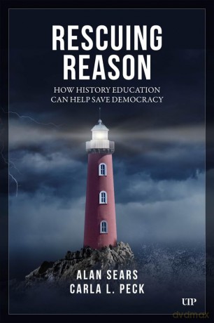 Rescuing Reason: How History Education Can Help Save Democracy (UTP Insights) - Alan Sears [KSIĄŻKA]