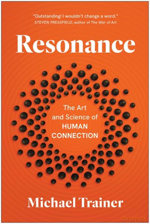 Resonance: The Art and Science of Human Connection - Michael Trainer [KSIĄŻKA]