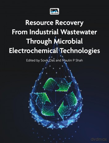 Resource Recovery from Industrial Wastewater through Microbial Electrochemical Technologies - No Author Stated [KSIĄŻKA]