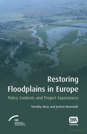 Restoring Floodplains in Europe - Timothy (Ed) Moss [KSIĄŻKA]